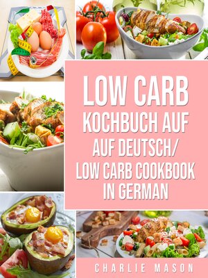 cover image of Low Carb Kochbuch Auf Deutsch/ Low Carb Cookbook In German